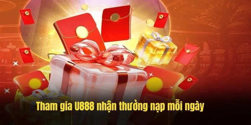 Tham gia U888 nhận thưởng nạp mỗi ngày