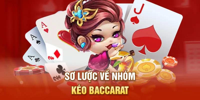 Sơ lược về nhóm kéo baccarat