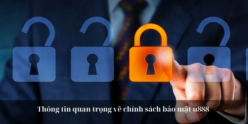 Thông tin quan trọng về chính sách bảo mật u888