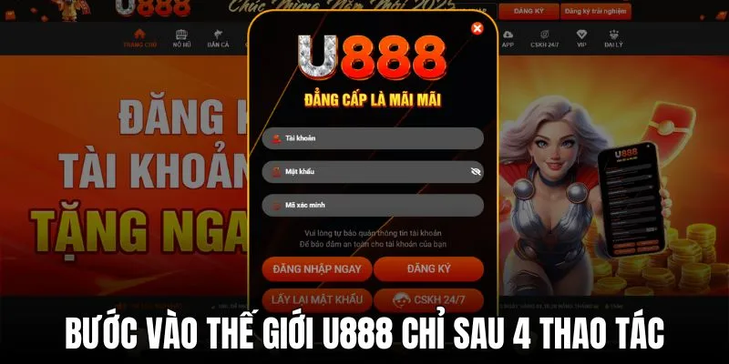 Bước vào thế giới U888 chỉ sau 4 thao tác cực đơn giản