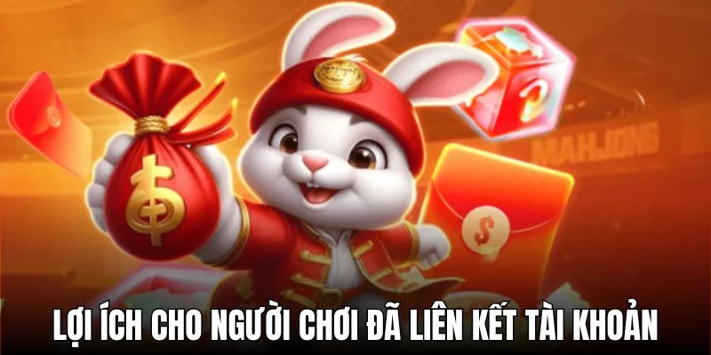 Lợi ích dành riêng cho người chơi đã liên kết tài khoản